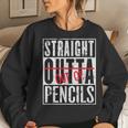 Straight Out Of Pencils English School Teacher Women Sweatshirt Gifts for Her