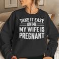 Take It Easy On Me My Wife Is Pregnant Funny Soon To Be Dad Women Crewneck Graphic Sweatshirt Gifts for Her