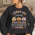 Teach The Cutest Pumpkins In The Kindergarten Patch Teacher Women Sweatshirt Gifts for Her