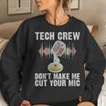 Tech Crew Dont Make Me Cut Your Mic Theater Women Sweatshirt Gifts for Her