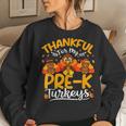 Thanksgiving Thankful My Pre K Turkeys Pre K Teacher Women Sweatshirt Gifts for Her
