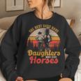 The Best Dads Have Daughters Who Ride Horses Women Crewneck Graphic Sweatshirt Gifts for Her