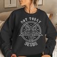 Today Not Jesus Satan Goat Satanic Satanism Women Sweatshirt Gifts for Her