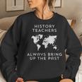 History Teacher History Teacher Women Sweatshirt Gifts for Her