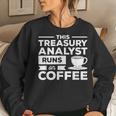 This Treasury Analyst Runs On Coffee Women Sweatshirt Gifts for Her