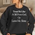 Treat Me Like A From God Or Leave Me Alone Women Sweatshirt Gifts for Her