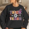 Trick Or Teach Teacher Halloween Costume 2023 Women Sweatshirt Gifts for Her