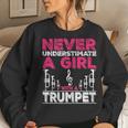 Trumpet Player Never Underestimate A Girl With A Trumpet Women Sweatshirt Gifts for Her