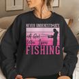 Never Underestimate A Girl Who Loves Fishing Women Sweatshirt Gifts for Her
