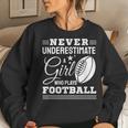 Never Underestimate A Girl Who Play Football Football Fan Women Sweatshirt Gifts for Her