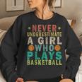 Never Underestimate A Girl Who Plays Basketball Retro Women Sweatshirt Gifts for Her
