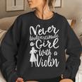 Never Underestimate A Girl With A Violin Cool Quote Women Sweatshirt Gifts for Her