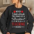 Never Underestimate A Grandma With A Teaching Degree Women Sweatshirt Gifts for Her
