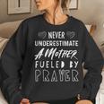 Never Underestimate A Mother Fueled By Prayer Christian Women Sweatshirt Gifts for Her