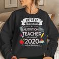Never Underestimate A Nutrition Teacher Who Survived 2020 Women Sweatshirt Gifts for Her