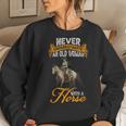 Never Underestimate An Old Woman With A Horse Riding Horses Women Sweatshirt Gifts for Her