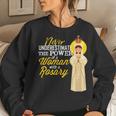Never Underestimate A Woman With A Rosary Blessed Mary Women Sweatshirt Gifts for Her