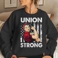 Union Strong And Solidarity Union Proud Labor Day Women Sweatshirt Gifts for Her