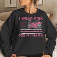 I Wear Pink For My Mama American Flag Breast Cancer Support Women Sweatshirt Gifts for Her