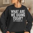 What Are We Doing Today Pe Teacher Life Physical Education Women Crewneck Graphic Sweatshirt Gifts for Her