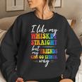 I Like My Whiskey Straight But My Friends Lgbt Pride Month Women Sweatshirt Gifts for Her