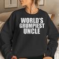 Worlds Grumpiest Uncle Grumpy Sarcastic Moody Uncles Women Sweatshirt Gifts for Her