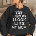 Yes I Know I Look Like My Mom Daughter Print Women Sweatshirt Gifts for Her