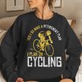 Yes I Have A Retirement Plan Cycling Retired Women Sweatshirt Gifts for Her