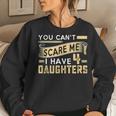 You Cant Scare Me I Have Four Daughters Vintage Funny Dad Women Crewneck Graphic Sweatshirt Gifts for Her