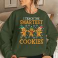 I Teach The Smartest Cookies Teacher Christmas Women Sweatshirt Gifts for Her