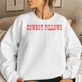 Cowboy Pillows Cowgirl Cowboy Cowgirl Women Sweatshirt Gifts for Her