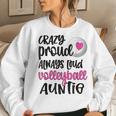 Crazy Proud Always Loud Volleyball Auntie Volleyball Aunt Women Sweatshirt Gifts for Her