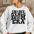 In My Dance Mom Era Groovy Disco Ball Dance Lover On Back Women Sweatshirt Gifts for Her