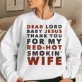 Dear Lord Baby Jesus Thank You For My Red-Hot Smokin' Wife Women Sweatshirt Gifts for Her