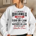 Never Dreamed Son-In-Law From Awesome Mother-In-Law Women Sweatshirt Gifts for Her