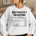 Elementary Teacher Nutrition Facts Teachers Women Sweatshirt Gifts for Her