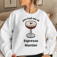 You Had Me At Espresso Martini Vodka Coffee Bartender Booze Women Sweatshirt Gifts for Her