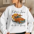 Fall For Jesus He Never Leaves Pumpkin Truck Autumn Women Sweatshirt Gifts for Her