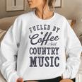 Fueled By Coffee And Country MusicWomen Women Sweatshirt Gifts for Her