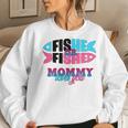 Gender Reveal Ideas Fishe Or Fishe Mommy Loves You Fishing Women Crewneck Graphic Sweatshirt Gifts for Her