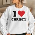 I Heart Christy First Name I Love Personalized Stuff Women Crewneck Graphic Sweatshirt Gifts for Her