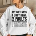 My Wife Says I Only Have 2 Faults Funny Women Crewneck Graphic Sweatshirt Gifts for Her
