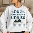 Our Anniversary Cruise Trip Wedding Husband Wife Couple Women Crewneck Graphic Sweatshirt Gifts for Her