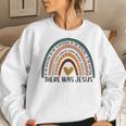 There Was Jesus Christian Faith Quote Boho Rainbow Faith Women Sweatshirt Gifts for Her
