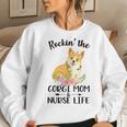 Rockin The Corgi Mom & Nurse Life Dog Mom Women Sweatshirt Gifts for Her