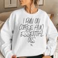 I Run On Coffee And Essential Oils Sarcastic Oil Mom Sweatshirt Gifts for Her
