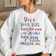 Shes A Good Girl Loves Her Mama Loves Jesus & America Too Women Sweatshirt Gifts for Her
