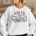 Sister Salty Sister Salty Sea Sisters Little Sister Women Sweatshirt Gifts for Her