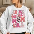 In My Soccer Mom Era Groovy Soccer Mom Life Women Sweatshirt Gifts for Her