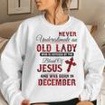 Never Underestimate An Old Lady Was Born In December Women Sweatshirt Gifts for Her